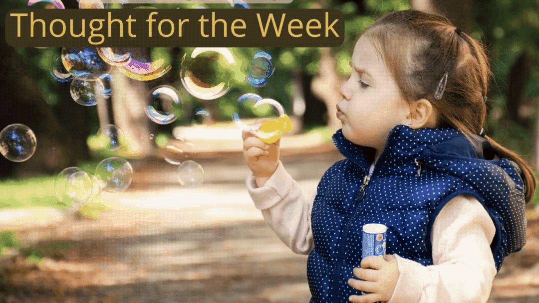 Thought for the Week: Each anxious thought a bubble, floating away.